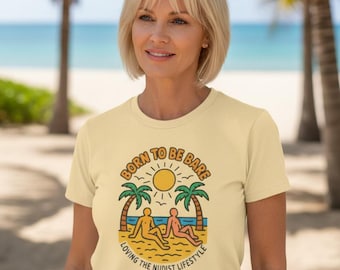 Born to Be Bare T-Shirt | Unisex Nudist Lifestyle Graphic Tee | Funny Naturist Shirt