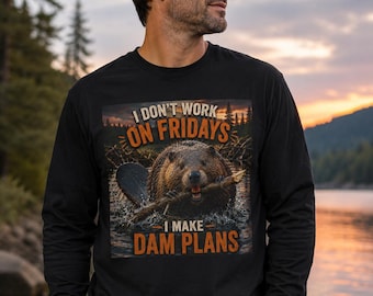 Chemise drôle à manches longues castor, je ne travaille pas le vendredi, je fais des plans de barrage, cadeau pour amoureux des castors, t-shirt humour bûcheron, chemise aventure en plein air