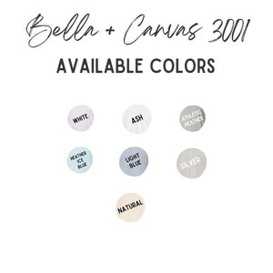 May include: Color chart showing available colors for Bella + Canvas 3001 t-shirts. The colors include white, ash, athletic heather, heather ice blue, light blue, silver, and natural.