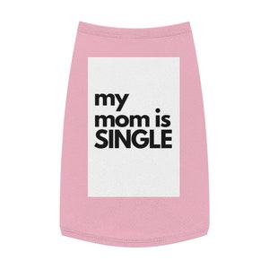 My mom is single-Pet Tank Top