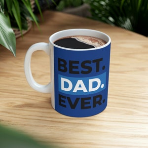 Best Dad Ever Mug, Coffee Mug for Dad, Blue Coffee Mug, Ceramic Mug for Father, Gift for Him, Father&#39;s Day Gift 2023, Birthday Gift Dad