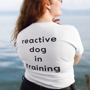 Reactive Dog In Training || Dog Owner Unisex Tee