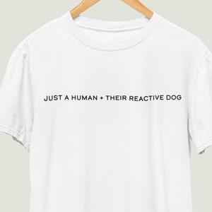 Just a Human + Their Reactive Dog || Dog Owner Unisex Tee