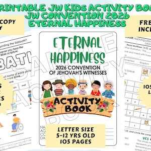 May include: A printable JW Kids Activity Book for the 2026 JW Convention. The cover features the text "Eternal Happiness" and a graphic of children. Includes 105 pages, letter size, for ages 5-12. Digital copy only.