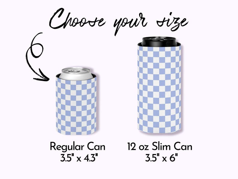 May include: Two checkered can coolers, one for a regular can and one for a 12 oz slim can. The regular can cooler is 3.5 inches by 4.3 inches. The slim can cooler is 3.5 inches by 6 inches.