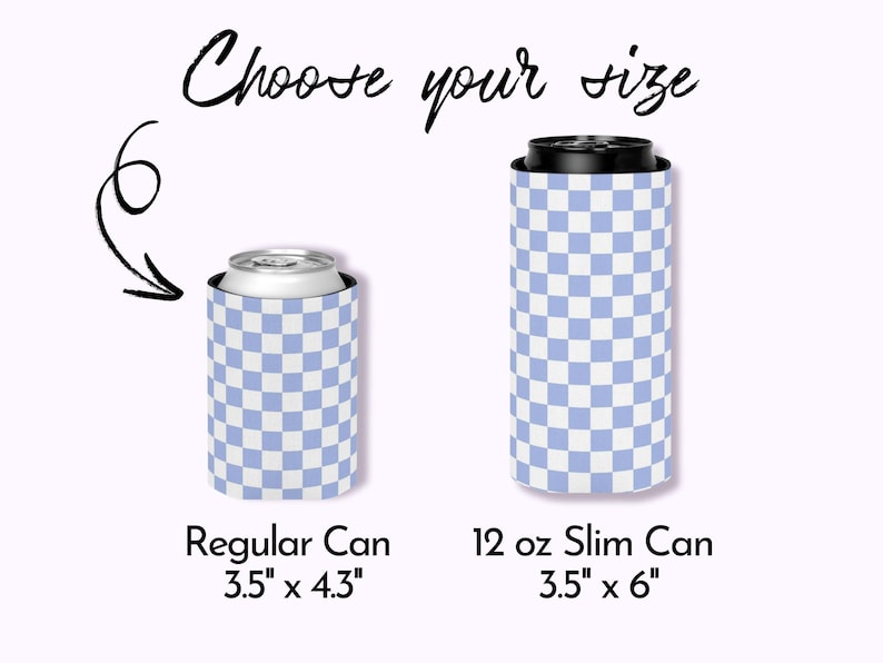 May include: Two checkered can coolers, one for a regular can and one for a 12 oz slim can. The regular can cooler is 3.5 inches by 4.3 inches. The slim can cooler is 3.5 inches by 6 inches.