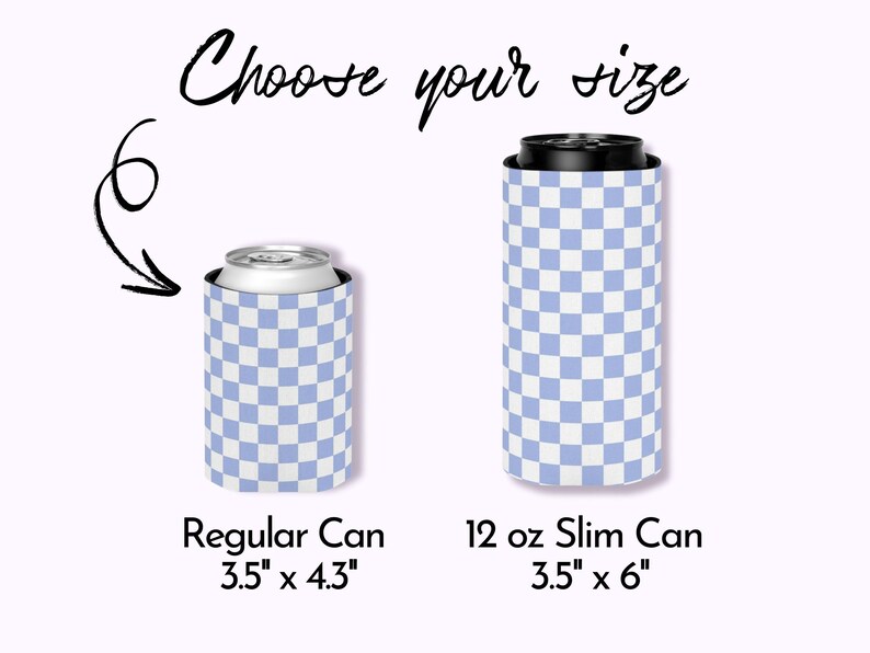 May include: Two can coolers with a blue and white checkered pattern. One is for a regular can, measuring 3.5" x 4.3", and the other is for a 12 oz slim can, measuring 3.5" x 6". The text "Choose your size" is at the top.