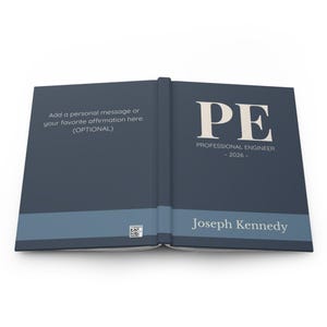 May include: Open navy blue journal with the letters "PE" in large, off-white font. The text "PROFESSIONAL ENGINEER - 2026 -" is below. The name "Joseph Kennedy" is at the bottom. The left page has the text: "Add a personal message or your favorite affirmation here. (OPTIONAL)"