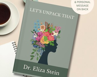 May include: A sage green book titled LET'S UNPACK THAT by Dr. Eliza Stein. The cover features a dark silhouette of a head adorned with a vibrant, multi-colored floral arrangement. A circular white badge states MORE COLORS & PERSONAL MESSAGE ON BACK.