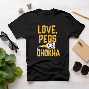 Love, Pegs aur Dhokha I Desi I Bollywood dialogue I Indian movie dialogue I Desi funny tshirt l South Asian l Desi Drinker l Unisex  Tee