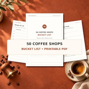 May include: A printable 50 Coffee Shops Bucket List PDF document featuring white pages with black text, brown accents, and a central circle containing the number 50. The layout includes sections for shops, favorite finds, and places to visit or love.
