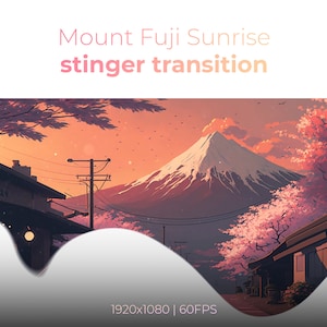 Stinger Transition, Twitch Transition, Mount Fuji Transition, Animated Transition, Lofi Japanese Street Transition, OBS, YouTube, Sunrise