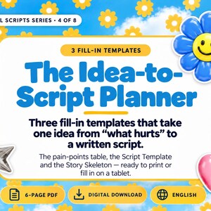May include: A digital planner titled The Idea-to-Script Planner with three fill-in templates. The graphic features a blue sky background with yellow flowers, a blue smiley face flower, a silver star, and a pink heart. Text includes Reel Scripts Series 4 of 8, 6-page PDF, and digital download.