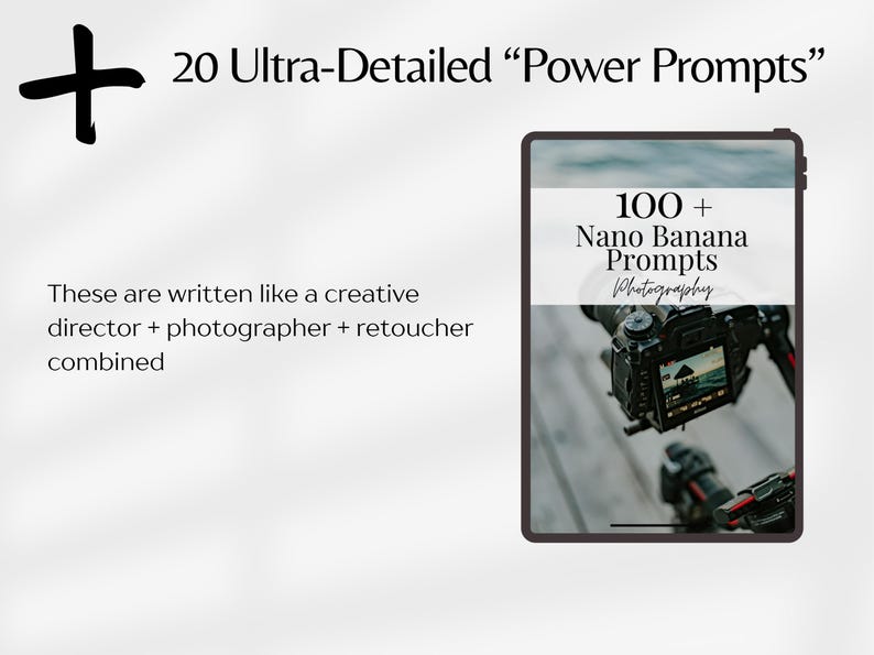 May include: A digital tablet displays a photography prompt guide. The screen shows "100+ Nano Banana Prompts Photography" over an image of a camera. Text above reads "20 Ultra-Detailed Power Prompts". Additional text states the prompts are written like a creative director, photographer, and retoucher combined.