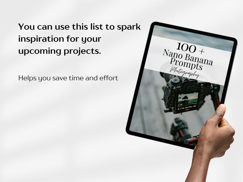May include: A black tablet displays "100+ Nano Banana Prompts Photography" with a camera in the background. The text "You can use this list to spark inspiration for your upcoming projects. Helps you save time and effort" is also visible.