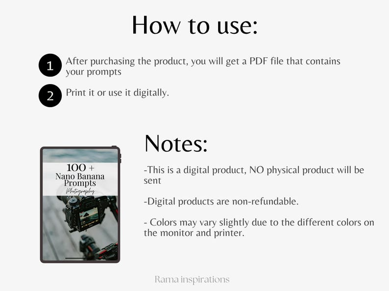 May include: Digital product with instructions on how to use it. The image shows a tablet with the text "100+ Nano Banana Prompts Photography". The instructions are: 1. After purchasing, you will get a PDF file. 2. Print or use it digitally.