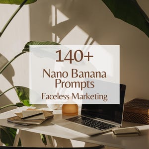 May include: A white desk featuring a laptop, a stack of notebooks with a pen, a small amber-colored object, and a wooden box. The text 140+ Nano Banana Prompts Faceless Marketing is overlaid in the center of the image in a dark brown font.