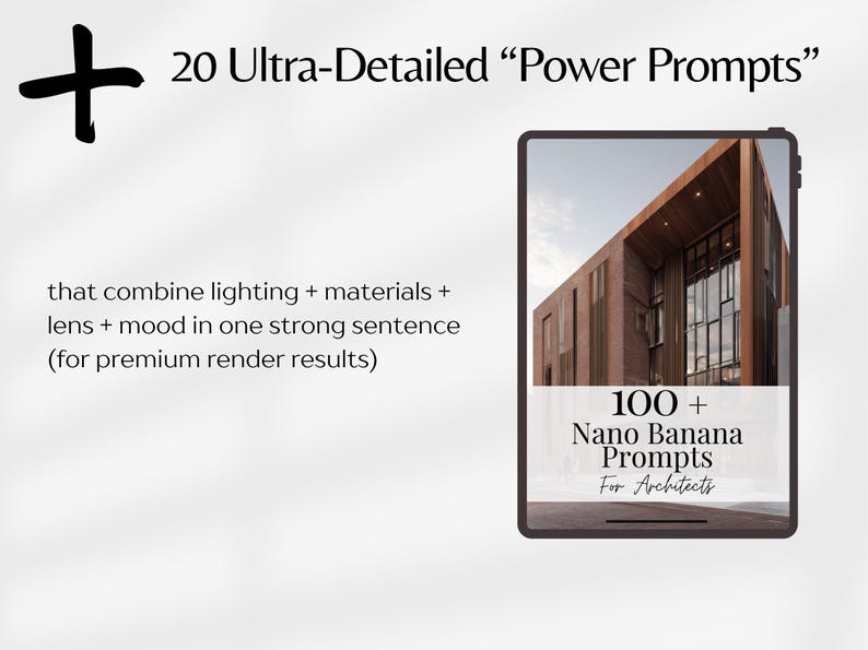 May include: A digital tablet displays an architectural rendering with the text "100+ Nano Banana Prompts For Architects." The image also includes the text "20 Ultra-Detailed 'Power Prompts'" and other descriptive text.