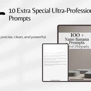 May include: Image featuring two tablets displaying text. The larger tablet shows "100 + Nano Banana Prompts" and "Product Photography." The smaller tablet displays text. The image also includes the text "+ 10 Extra Special Ultra-Professional Prompts" and "Ultra precise, clean, and powerful."