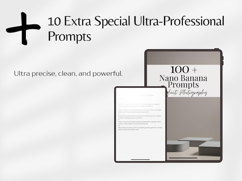 May include: Image featuring two tablets displaying text. The larger tablet shows "100 + Nano Banana Prompts" and "Product Photography." The smaller tablet displays text. The image also includes the text "+ 10 Extra Special Ultra-Professional Prompts" and "Ultra precise, clean, and powerful."