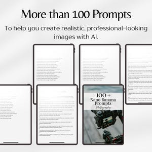 May include: Image featuring several tablets displaying text, with the words "More than 100 Prompts" and "To help you create realistic, professional-looking images with AI." The image also includes the text "100+ Nano Banana Prompts Photography."
