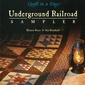 Underground Railroad Sampler Book by Eleanor Burns & Sue Bouchard - Patterns for 6" or 12" Blocks - 15 Quilt Blocks - Quilt In a Day