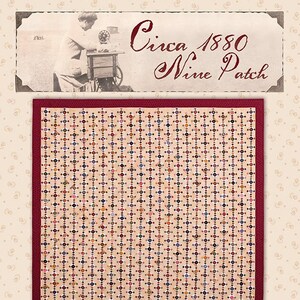 May include: A quilt pattern design titled "Circa 1880 Nine Patch" with a red border and a cream background. The pattern is made up of small squares in various colors, including red, blue, green, and brown. The quilt is 71 1/8 inches by 77 1/2 inches. The design was created by Pam Buda for Heartspun Quilts.