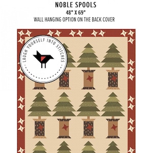 May include: A quilt pattern featuring a design of stylized trees with spools of thread at the base. The pattern is called "Noble Spools" and is 48 inches by 69 inches. The pattern is by Laugh Yourself Into Stitches.