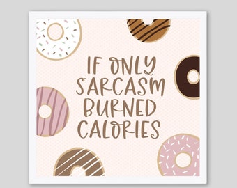 Sarcasm Calories Art Print: Donuts Kitchen Sign, Modern Wall Decor