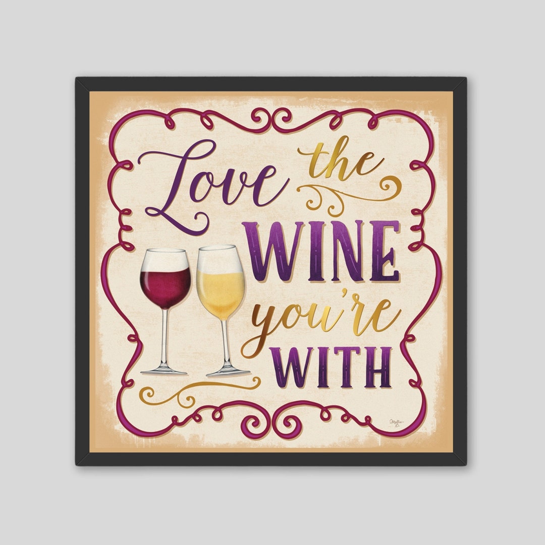 Love the Wine You're With Modern Kitchen Sign Art Poster Print, Wine ...