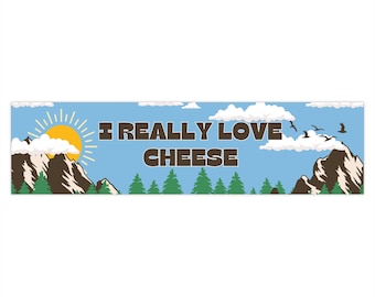 I Really Love Cheese Bumper Sticker Mountain Lovers Car Sticker Vinyl Sticker Funny Bumper Sticker for Cheese Lovers Gift