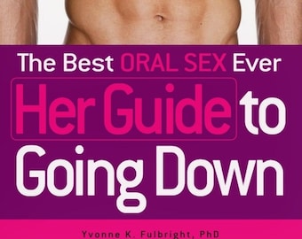 The Best Oral Sex Ever - Her Guide to Going Down