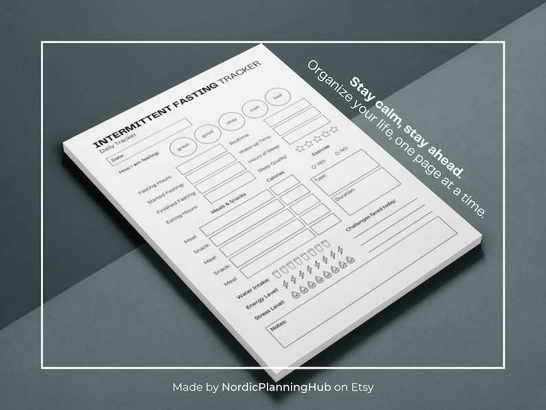 May include: A black and white printable intermittent fasting tracker with the text "Stay calm, stay ahead. Organize your life, one page at a time."  The tracker includes sections for daily tracking, meals and snacks, exercise, and challenges faced today.
