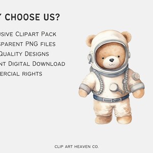 May include: A watercolor illustration of a brown teddy bear wearing a white astronaut suit with a blue and white helmet. The text "WHY CHOOSE US?" is at the top of the image. The text "EXCLUSIVE CLIPART PACK", "TRANSPARENT PNG FILES", "HIGH-QUALITY DESIGNS", "INSTANT DIGITAL DOWNLOAD", and "COMMERCIAL RIGHTS" are listed below the bear. The text "CLIP ART HEAVEN CO." is at the bottom of the image.