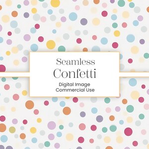 May include: A digital image featuring a seamless confetti pattern. The design includes a white background scattered with colorful polka dots in shades of pink, orange, yellow, green, blue, and purple. Text on the image reads "Seamless Confetti" and "Digital Image Commercial Use."