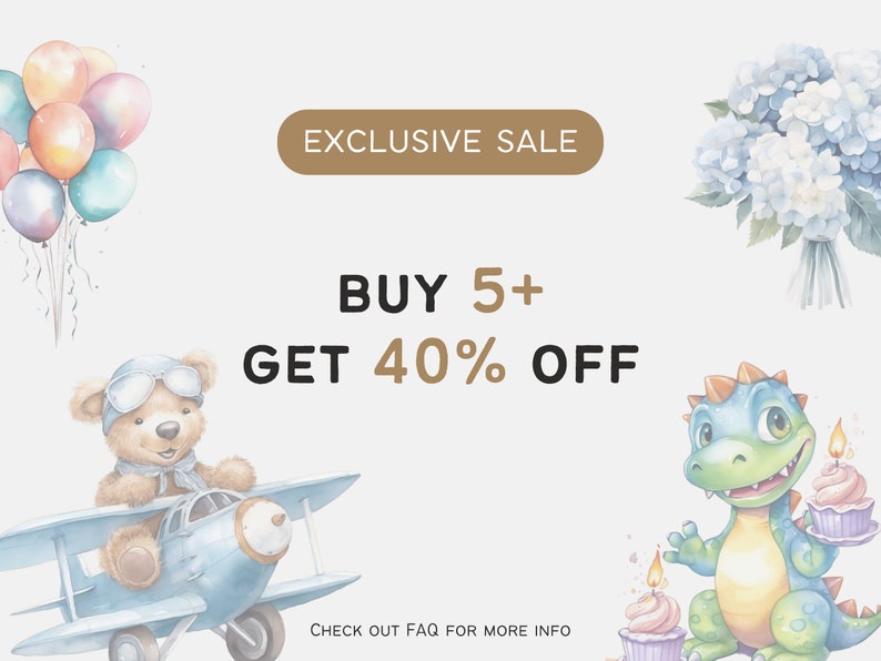 May include: A colorful sale announcement with a teddy bear pilot flying a blue airplane, a green dinosaur holding cupcakes with candles, and a bouquet of blue hydrangeas. The text reads "Exclusive Sale Buy 5+ Get 40% Off" and "Check out FAQ for more info".