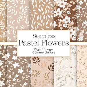 May include: A collection of seamless pastel floral patterns in shades of brown, beige, and white. The designs feature various floral and leaf motifs. Text on the image reads "Seamless Pastel Flowers, Digital Image, Commercial Use."