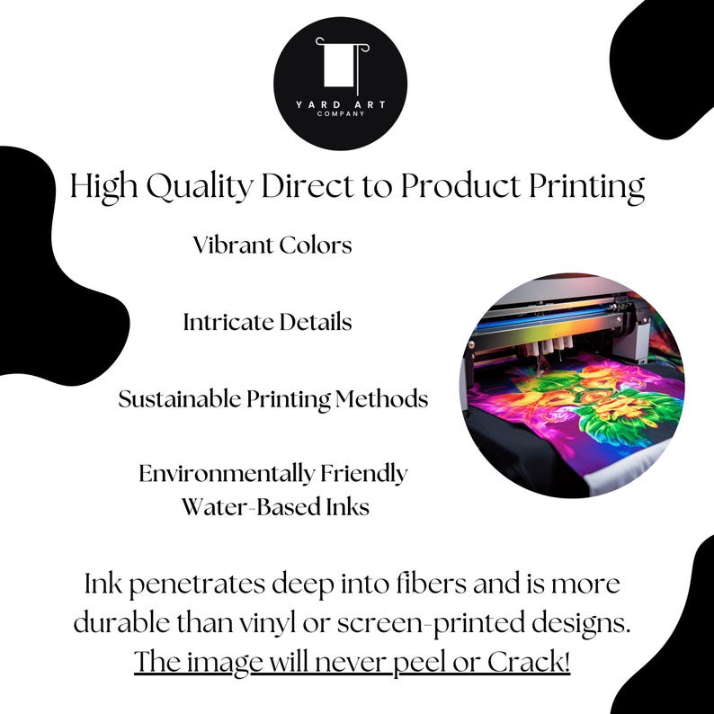 May include: A promotional image with a white background and black accents. It advertises direct-to-product printing, emphasizing vibrant colours, intricate details, sustainable methods, and water-based inks. The image will never peel or crack.