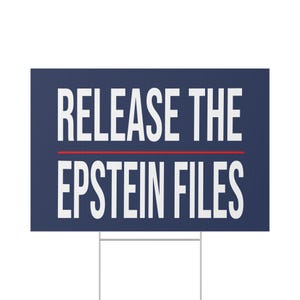 Release the Epstein Files - Protest Sign, Yard Decoration, Political Statement, Rally Banner, Home Decor, Patriotic Lawn Sign image 6