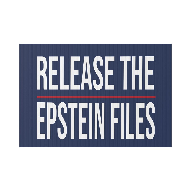 Release the Epstein Files - Protest Sign, Yard Decoration, Political Statement, Rally Banner, Home Decor, Patriotic Lawn Sign image 4