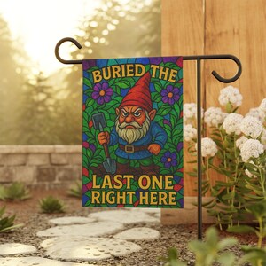 Funny Gnome Garden flag, Buried the last one Right Here Stained Glass style Porch Banner, Funny Yard Decor, Homewoner Gift, Mother day idea