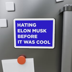 Funny Anti-Elon Musk Magnet: Political Humor, Gen Z Gift