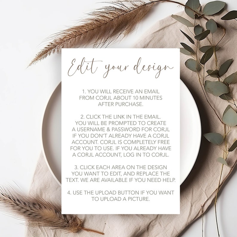 May include: White card with brown text explaining how to edit a design using the Corjl website. The text includes instructions on how to receive an email with a link to edit the design, create a username and password, and upload a picture.