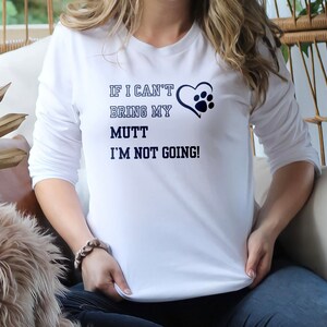 Dog Lover Sweatshirt, If I Can&#39;t Bring My Mutt I&#39;m Not Going, Pet Owner Pullover, Unisex Dog Paw Print Top, Funny Dog Quote Sweater