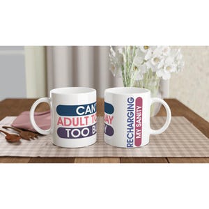 Can&#39;t Adult Today Mug - Funny Ceramic Cup for Coffee, Tea & Gifts for mental health