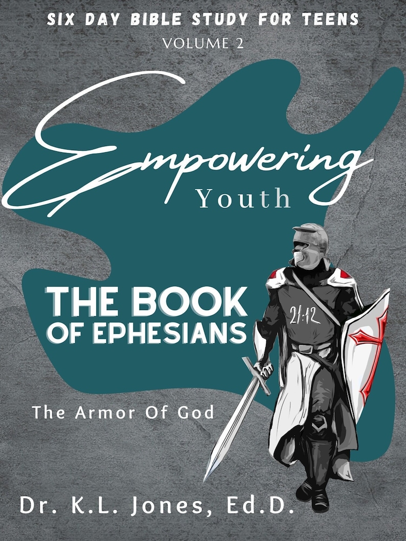 May include: A book cover with a teal background and a white illustration of a knight in armor holding a sword and shield. The title is "The Book of Ephesians: The Armor of God" and the author is "Dr. K.L. Jones, Ed.D."