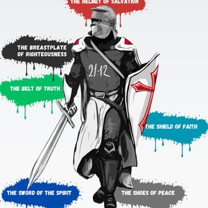 May include: A black and white illustration of a knight wearing armor with the text "The Armor of God" at the top. The knight is holding a sword and a shield. The illustration is surrounded by colorful paint splatters with text describing each part of the armor, including "The Helmet of Salvation", "The Breastplate of Righteousness", "The Belt of Truth", "The Shield of Faith", "The Sword of the Spirit", and "The Shoes of Peace".