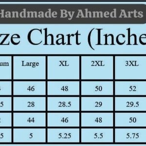 May include: A size chart in a light blue frame, with the text "Handmade By Ahmed Arts" at the top. The chart lists sizes from Small to 6XL, with measurements in inches for chest, back length, bottom, and shoulder.