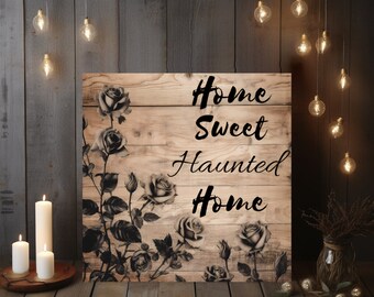 Home Sweet Haunted Home Black Roses Canvas Gallery Wrap Wall Decor