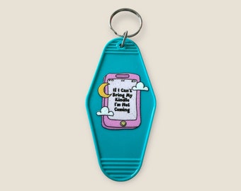 Can't Bring My Kindle Teal Keychain